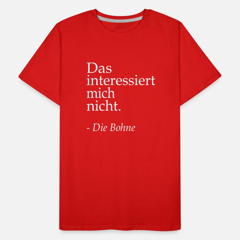 Das interssiert mich nicht die Bohne Witzig Spruch Männer Premium Bio T-Shirt