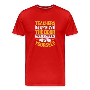 LES ENSEIGNANTS OUVRENT LA PORTE PAR LAQUELLE VOUS ENTREZ PAR YOURSALF - T-shirt bio Premium Homme - rouge - Devant - Damien (186cm)