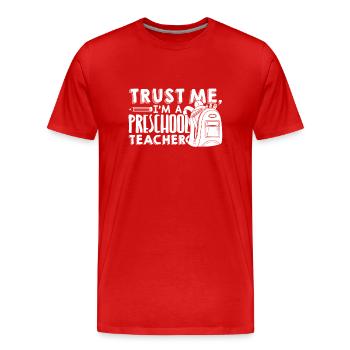 Preschool Teacher Trust Me Preschool Teacher - Men's Premium Organic T-Shirt - red - Front - Damien (186cm)