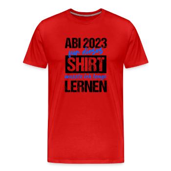 Abi 2023 Für Dieses Shirt Musste Ich Lange Lernen - Männer Premium Bio T-Shirt - Rot - Vorne - Damien (186cm)