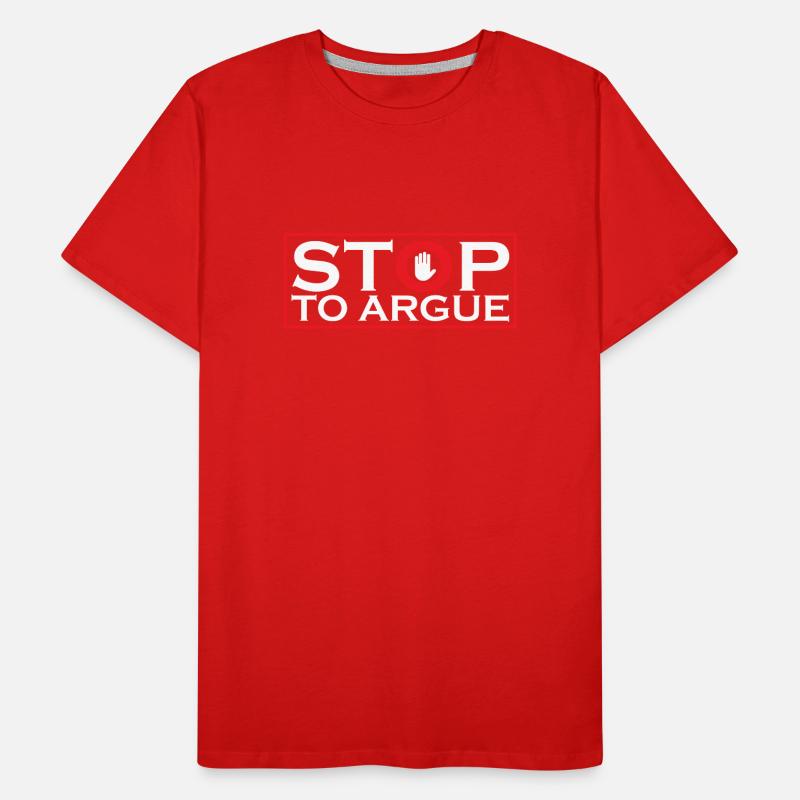 Stop arguing argument Men's Premium Organic T-Shirt