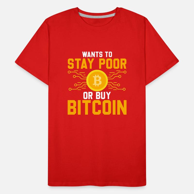 Möchtest Du Arm Bleiben Oder Bitcoin Kaufen Männer Premium Bio T-Shirt