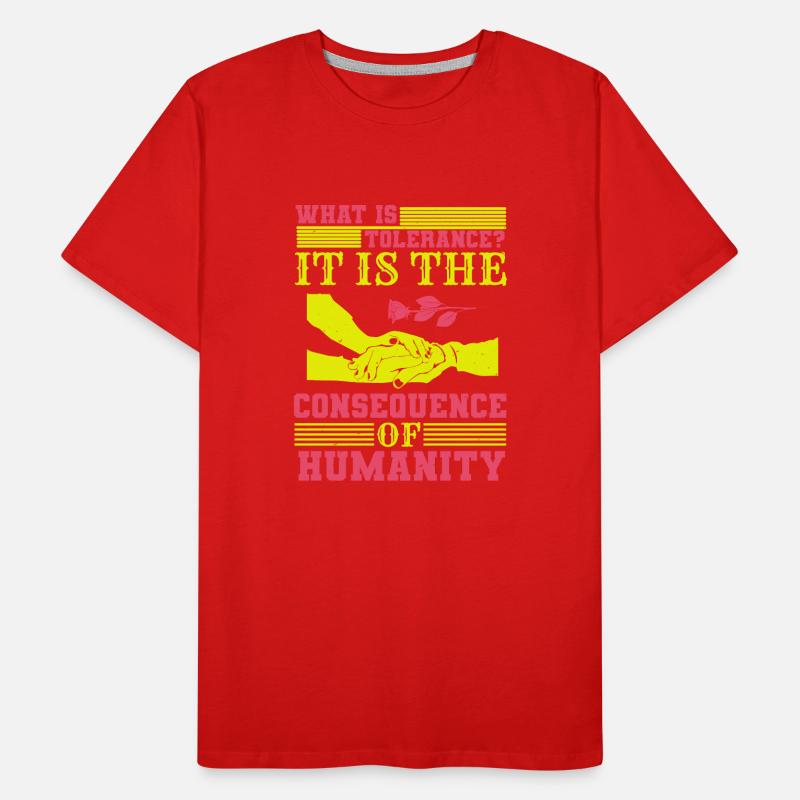 QU’EST-CE QUE LA TOLÉRANCE C’EST LA CONSÉQUENCE DE L’HUMANITÉ T-shirt bio Premium Homme