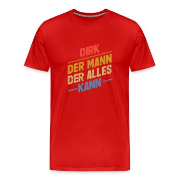Dirk Der Mann Der Alles Kann Vorname Dirk - Männer Premium Bio T-Shirt - Rot - Vorne - Damien (186cm)
