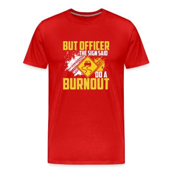 Aber Auf Dem Schild Stand: "Mach einen Burnout". - Männer Premium Bio T-Shirt - Rot - Vorne - Damien (186cm)
