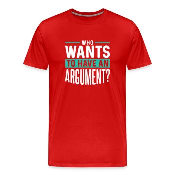 Wer Will Sich Streiten Argument Argumentieren - Männer Premium Bio T-Shirt - Rot - Vorne - Damien (186cm)