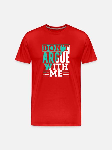 Don't argue with me argument - Men's Premium Organic T-Shirt - red