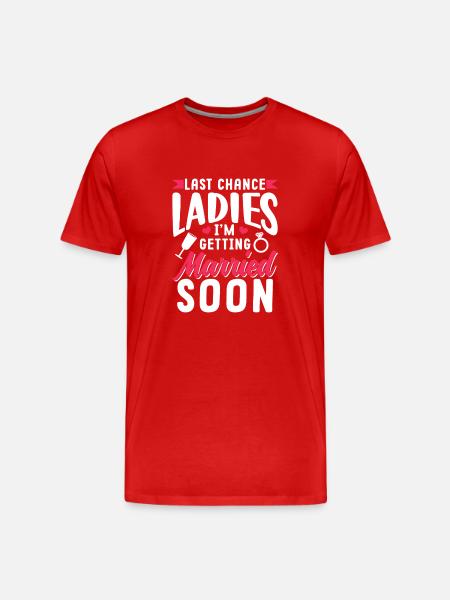 Last Chance Ladies I'm Getting Married Soon Bride - Maglietta ecologica premium da uomo - rosso