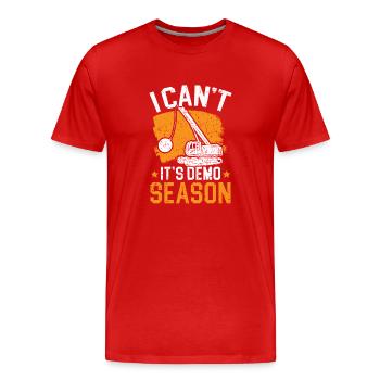 I can't. It's demo season demo season demolish house - Men's Premium Organic T-Shirt - red - Front - Damien (186cm)