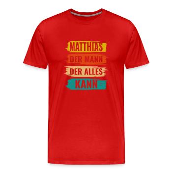 Matthias Der Mann Der Alles Kann Vorname Matthias - Männer Premium Bio T-Shirt - Rot - Vorne - Damien (186cm)