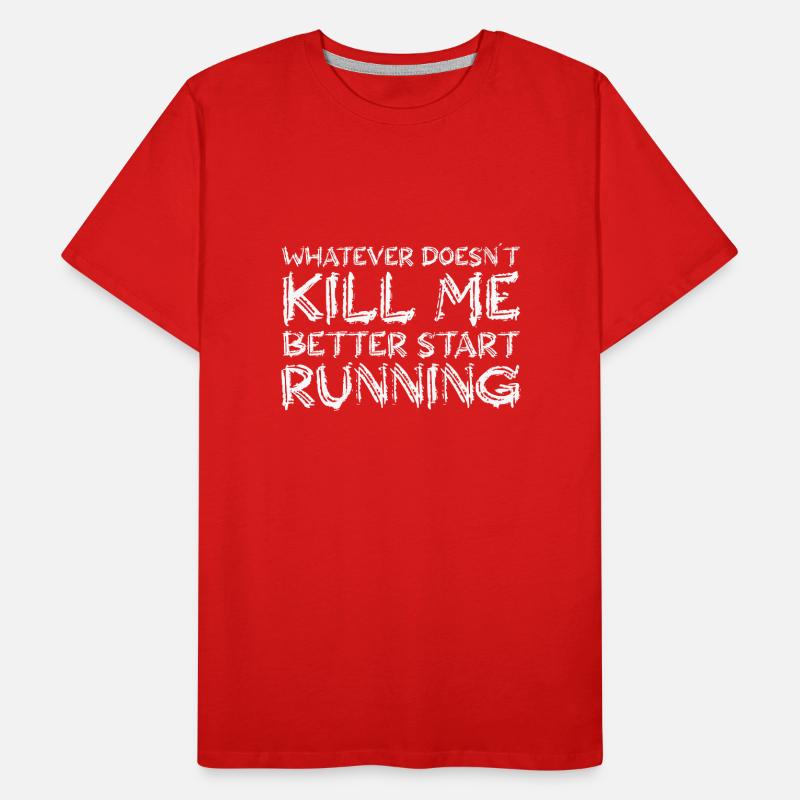 What doesn't kill me starts to walk better Men's Premium Organic T-Shirt