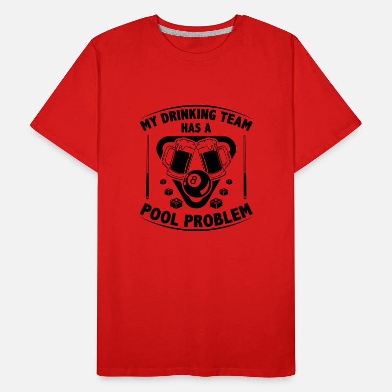 My Drinking Team Has A Pool Problem Billard Pool S Men's Premium Organic T-Shirt