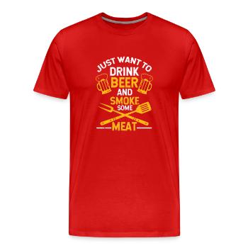 Just Want To Drink Beer And Smoke Some Meat Funny - Männer Premium Bio T-Shirt - Rot - Vorne - Damien (186cm)
