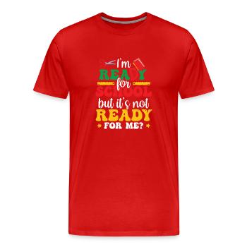 Am ready for school she is ready for me - Men's Premium Organic T-Shirt - red - Front - Damien (186cm)