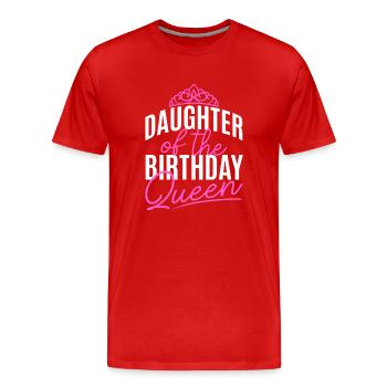 Fille de la reine d’anniversaire - T-shirt bio Premium Homme - rouge - Devant - Damien (186cm)