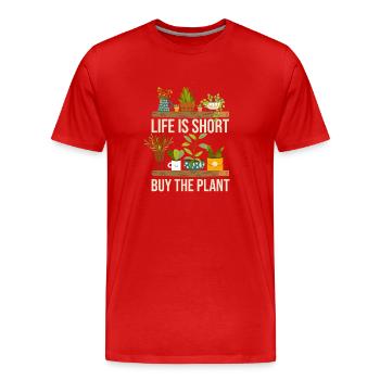Life is short Buy the plant Funny - Men's Premium Organic T-Shirt - red - Front - Damien (186cm)