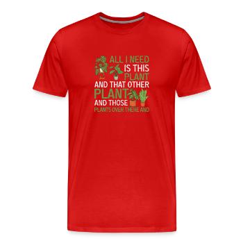 All I Need Is This Plant Funny Plant Art - Men's Premium Organic T-Shirt - red - Front - Damien (186cm)