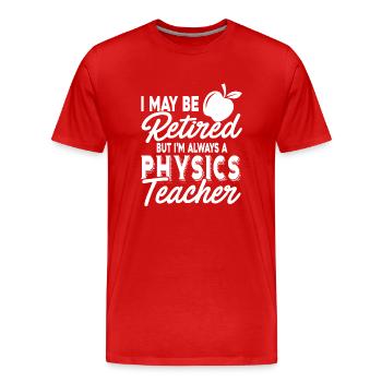 Physics Teacher Always A Physics Teacher - Men's Premium Organic T-Shirt - red - Front - Damien (186cm)