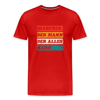 Manfred Der Mann Der Alles Kann Vorname Manfred - Männer Premium Bio T-Shirt - Rot - Vorne - Damien (186cm)