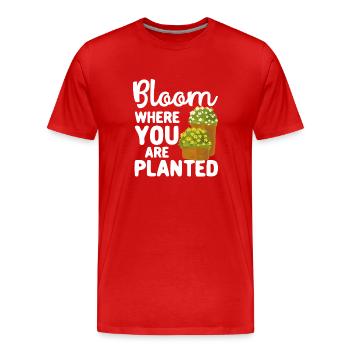 Bloom Where You Are Planted Gardening Plant - Men's Premium Organic T-Shirt - red - Front - Damien (186cm)