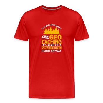 Es ist okay, wenn du Geocaching nicht magst Lustig - Männer Premium Bio T-Shirt - Rot - Vorne - Damien (186cm)
