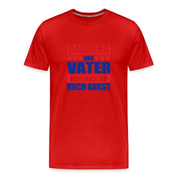 Bauherr Und Vater Nichts Macht Mir Noch Angst - Männer Premium Bio T-Shirt - Rot - Vorne - Damien (186cm)