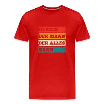 Ulrich Der Mann Der Alles Kann Vorname Ulrich - Männer Premium Bio T-Shirt - Rot - Vorne - Damien (186cm)