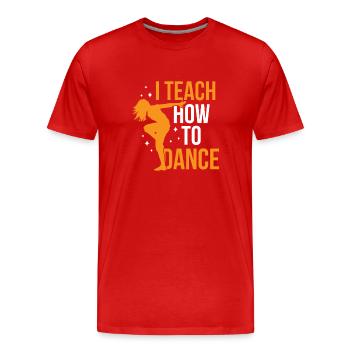 Ich Lehre Wie Man Tanzt Tanzschule Tanzlehrer - Männer Premium Bio T-Shirt - Rot - Vorne - Damien (186cm)