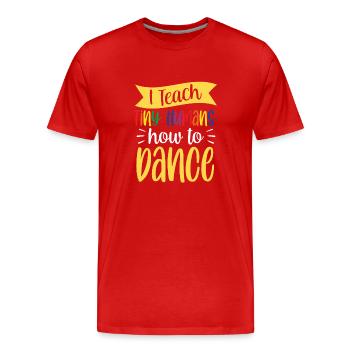 Ich Bringe Winzigen Menschen Das Tanzen Bei - Männer Premium Bio T-Shirt - Rot - Vorne - Damien (186cm)