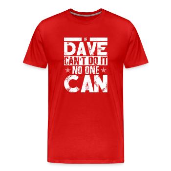Si Dave ne peut pas le faire, personne ne peut le faire - T-shirt bio Premium Homme - rouge - Devant - Damien (186cm)