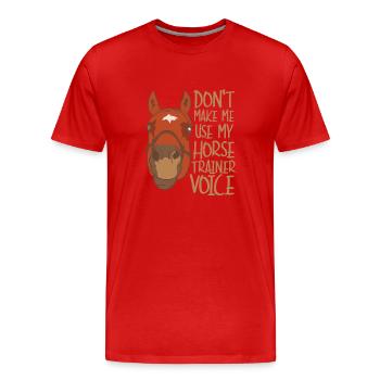 Zwingen Sie mich nicht, meine Pferdetrainerstimme - Männer Premium Bio T-Shirt - Rot - Vorne - Damien (186cm)