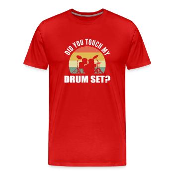 Did You Touch My Drum Set? Drum Player - Men's Premium Organic T-Shirt - red - Front - Damien (186cm)