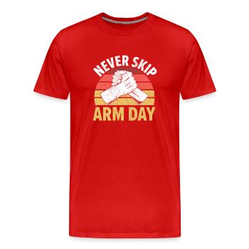 Never skip Arm Day Arm Wrestle Arm Wrest - Men's Premium Organic T-Shirt - red - Front - Damien (186cm)