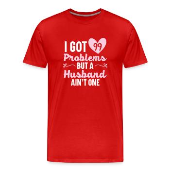 I have 99 problems, but a husband is not an H - Men's Premium Organic T-Shirt - red - Front - Damien (186cm)