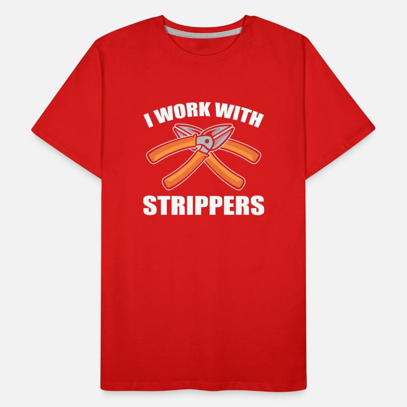 I Work With Strippers Electrical Engineer Men's Premium Organic T-Shirt