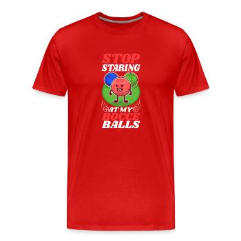 Stop staring at my Bocce Balls - Men's Premium Organic T-Shirt - red - Front - Damien (186cm)