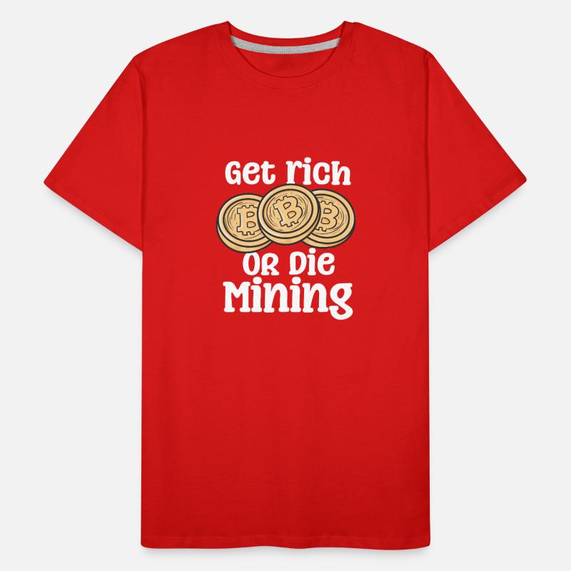 Reich werden oder sterben im Bergbau Männer Premium Bio T-Shirt