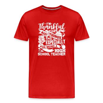 Thankful For Being A High School Teacher - Men's Premium Organic T-Shirt - red - Front - Damien (186cm)