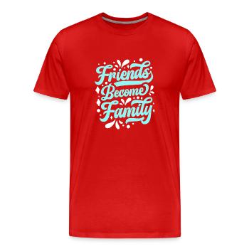 Freunde Werden Zur Familie Sprüche Familientreffen - Männer Premium Bio T-Shirt - Rot - Vorne - Damien (186cm)