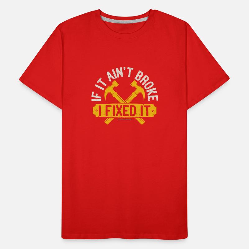 If it's not broken, I've fixed it Men's Premium Organic T-Shirt