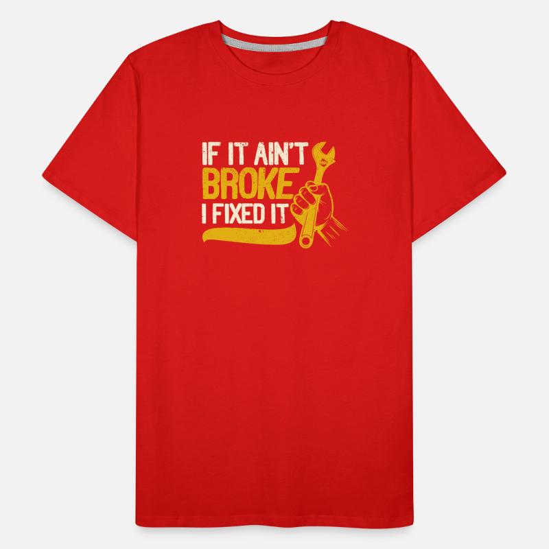If it's not broken, I've fixed it Men's Premium Organic T-Shirt