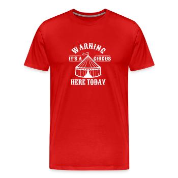 Warning its a circus here today - Männer Premium Bio T-Shirt - Rot - Vorne - Damien (186cm)