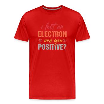 I Lost An Electron Are You Positive - Männer Premium Bio T-Shirt - Rot - Vorne - Damien (186cm)