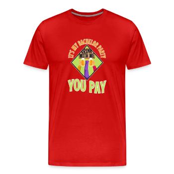 C’est mon enterrement de vie de garçon avec moi vous payez - T-shirt bio Premium Homme - rouge - Devant - Damien (186cm)