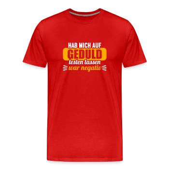 Hab mich auf Geduld testen lassen war bin negativ - Männer Premium Bio T-Shirt - Rot - Vorne - Damien (186cm)