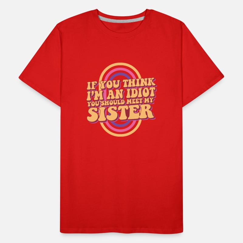 Si vous pensez que je suis un idiot, vous devriez rencontrer mon T-shirt bio Premium Homme