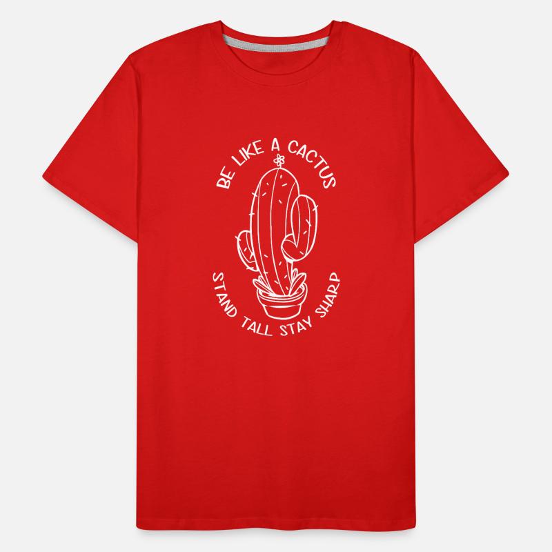 Be like a cactus, stand tall, stay sharp Men's Premium Organic T-Shirt