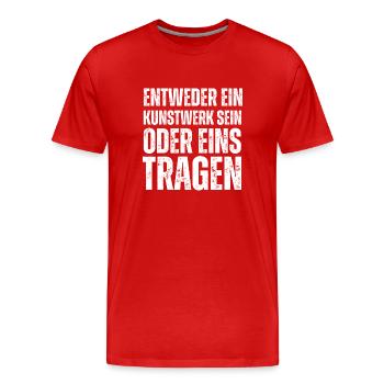 Entweder ein Kunstwerk Sein Nageldesignerin - Männer Premium Bio T-Shirt - Rot - Vorne - Damien (186cm)