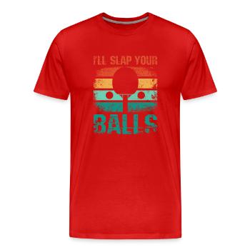 Je vais te claquer les couilles, drôle de ping-pong - T-shirt bio Premium Homme - rouge - Devant - Damien (186cm)