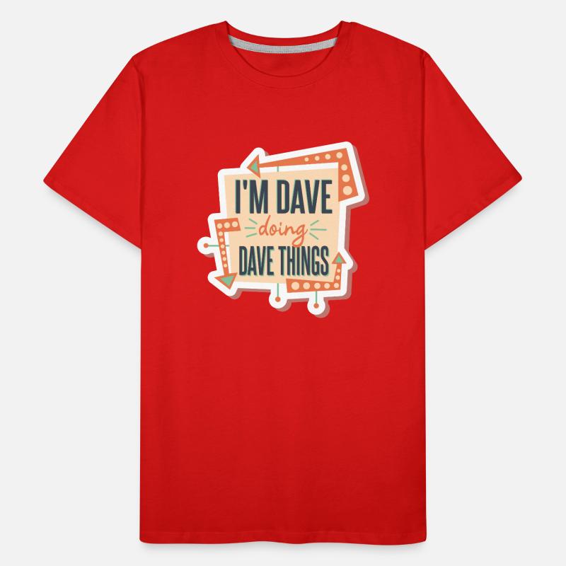 I'm Dave Doing Dave Things Men's Premium Organic T-Shirt